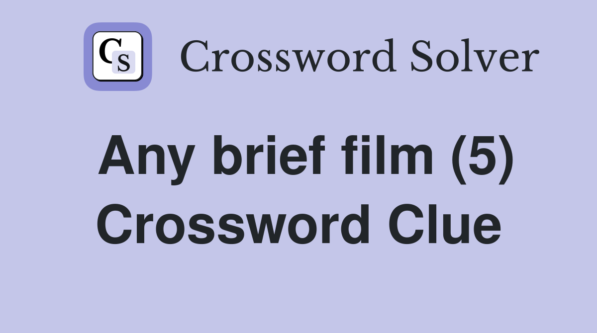 Any brief film (5) Crossword Clue