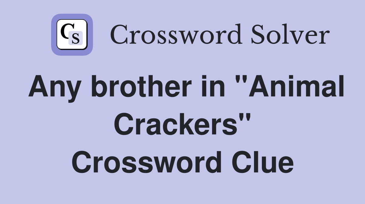 Any brother in "Animal Crackers" Crossword Clue