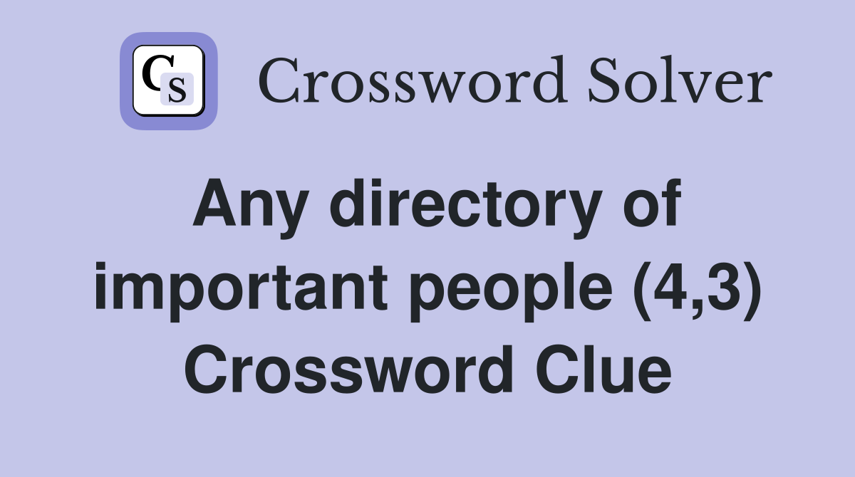 Any directory of important people (4,3) Crossword Clue