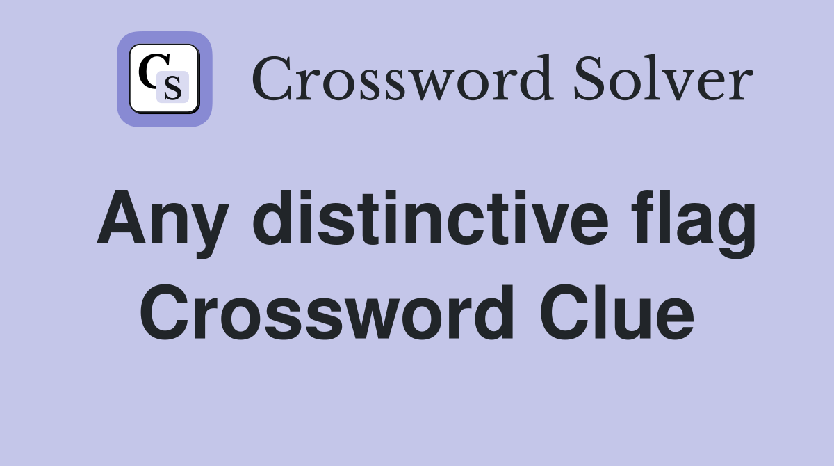 Any distinctive flag Crossword Clue