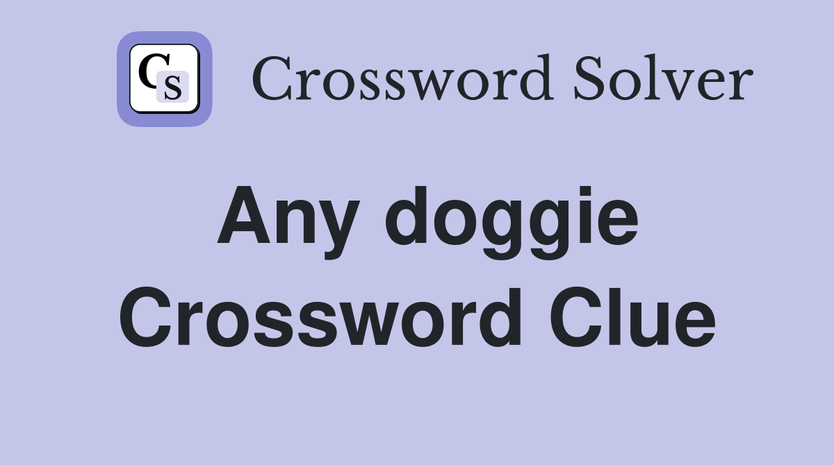 Any doggie Crossword Clue