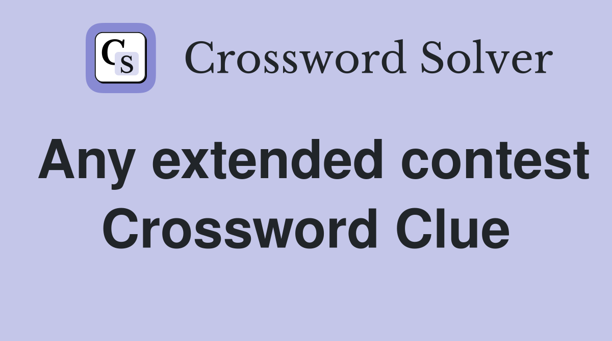 Any extended contest Crossword Clue
