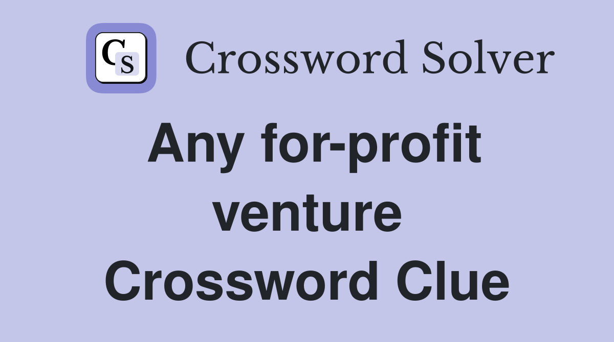 Any for-profit venture Crossword Clue