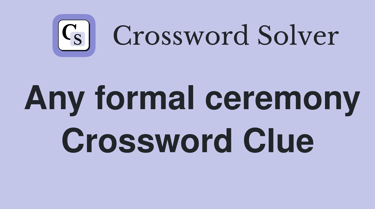Any formal ceremony Crossword Clue