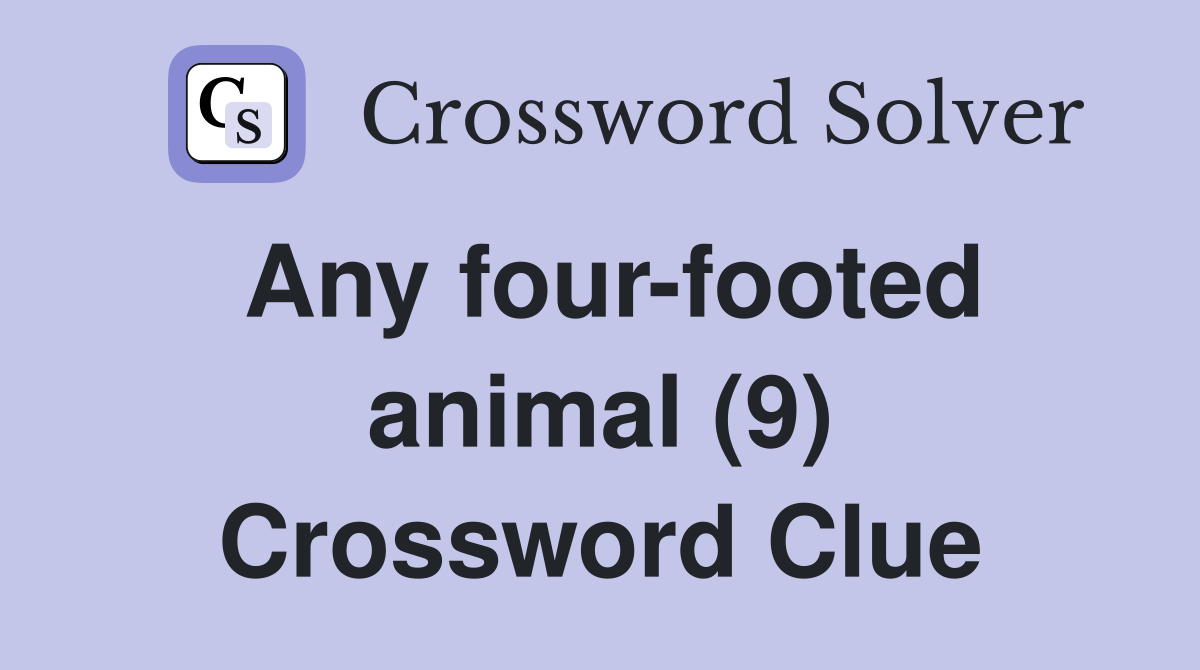 Any four-footed animal (9) Crossword Clue