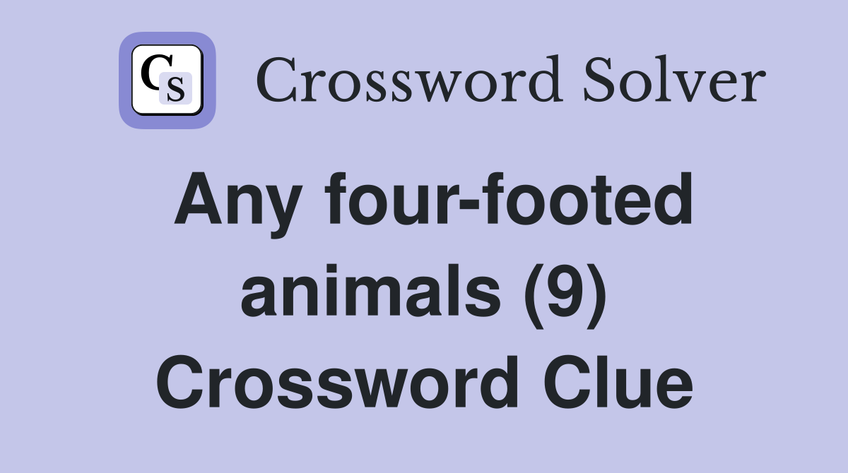 Any four-footed animals (9) Crossword Clue