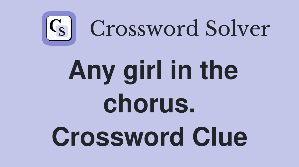 Any girl in the chorus. Crossword Clue