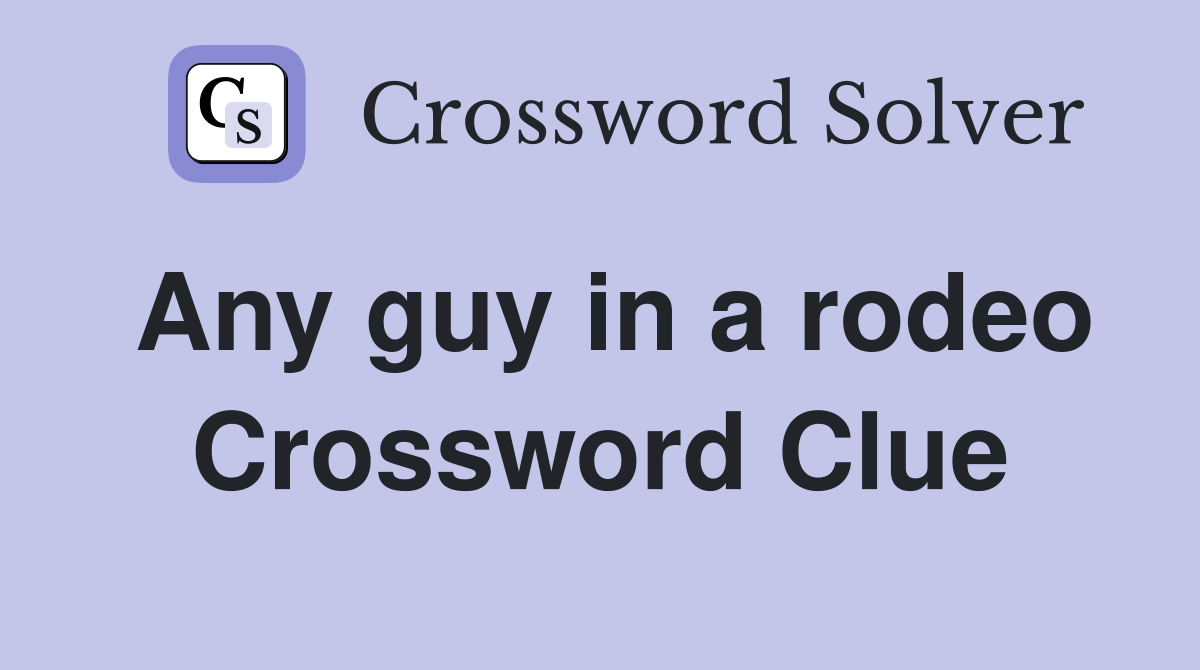 Any guy in a rodeo Crossword Clue
