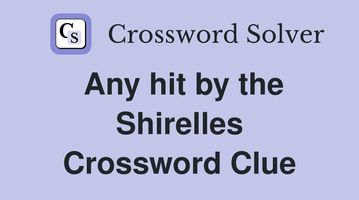 Any hit by the Shirelles Crossword Clue