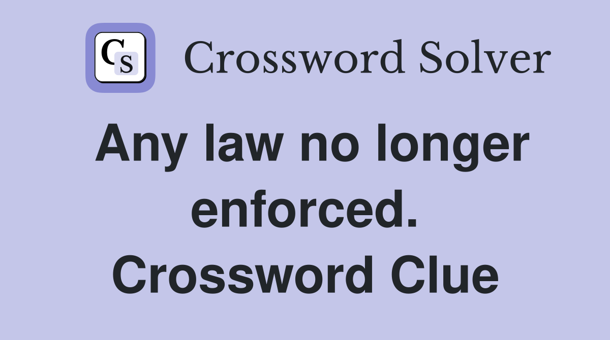 Any law no longer enforced. Crossword Clue