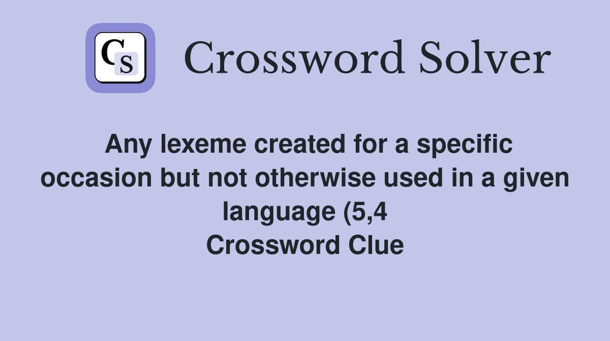 Any lexeme created for a specific occasion but not otherwise used in a Any lexeme created for a specific occasion but not otherwise used in a
