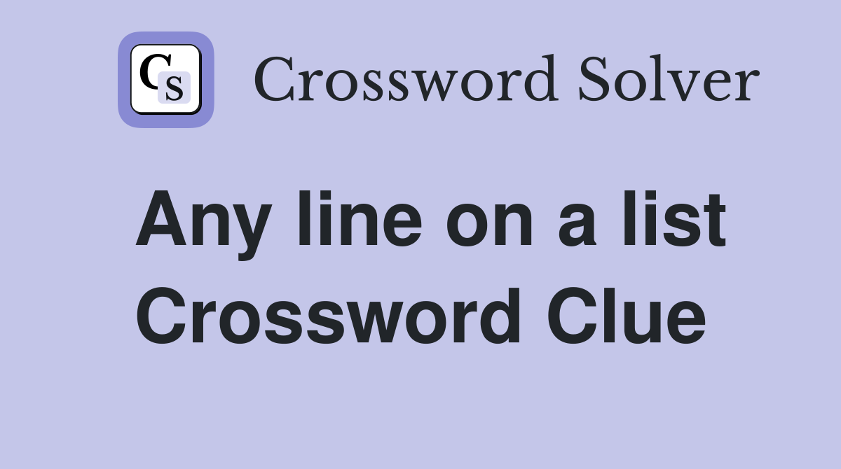 Any line on a list Crossword Clue