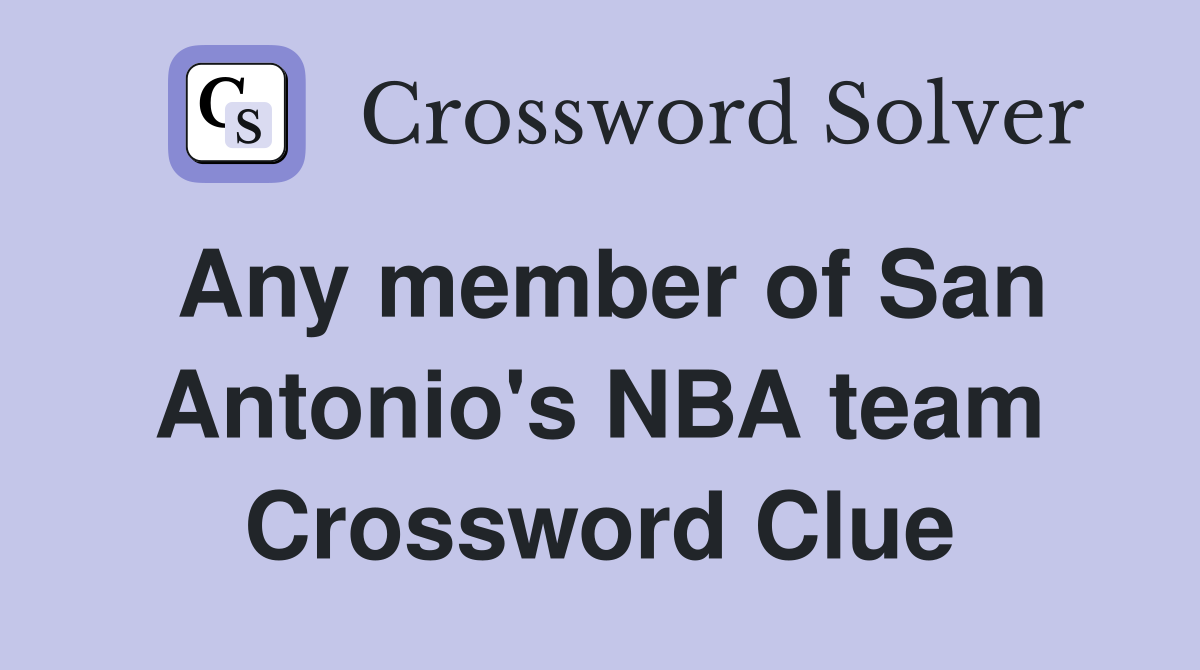 Any member of San Antonio's NBA team Crossword Clue
