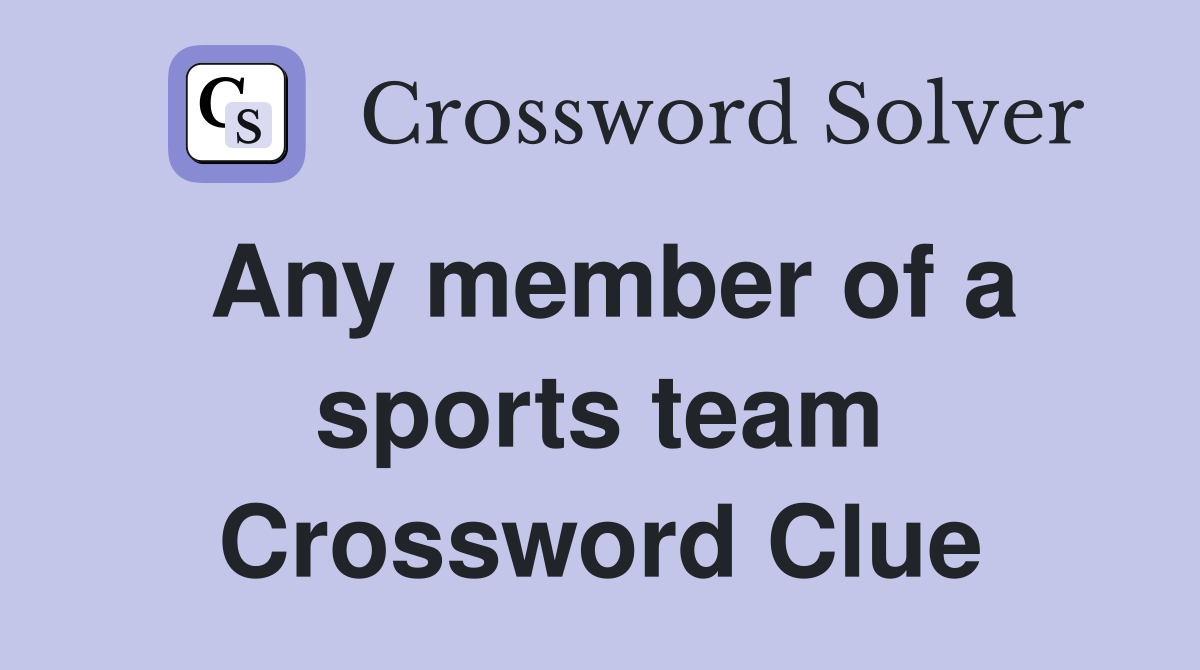 Any member of a sports team Crossword Clue