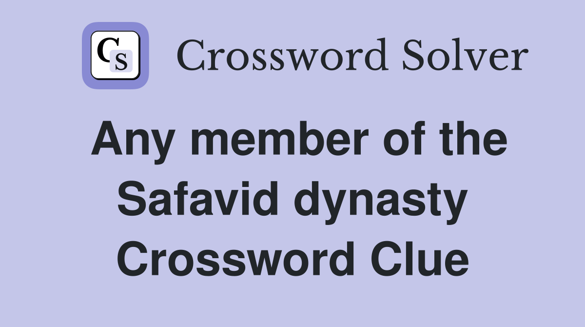 Any member of the Safavid dynasty Crossword Clue
