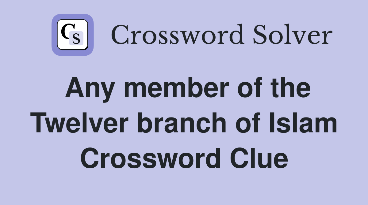 Any member of the Twelver branch of Islam Crossword Clue