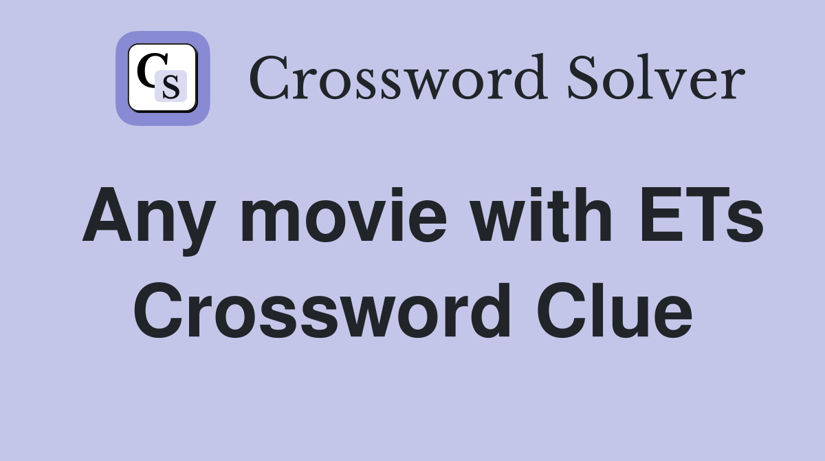 Any movie with ETs Crossword Clue