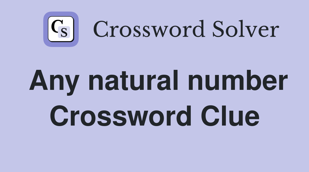 Any natural number Crossword Clue