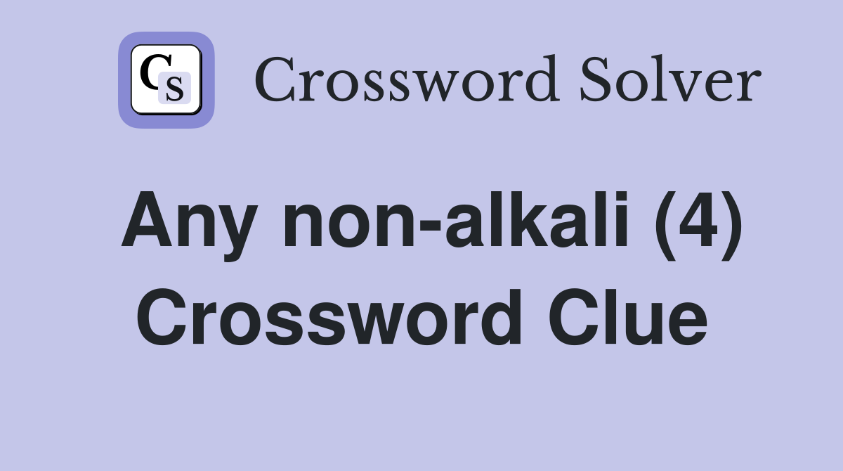 Any non-alkali (4) Crossword Clue