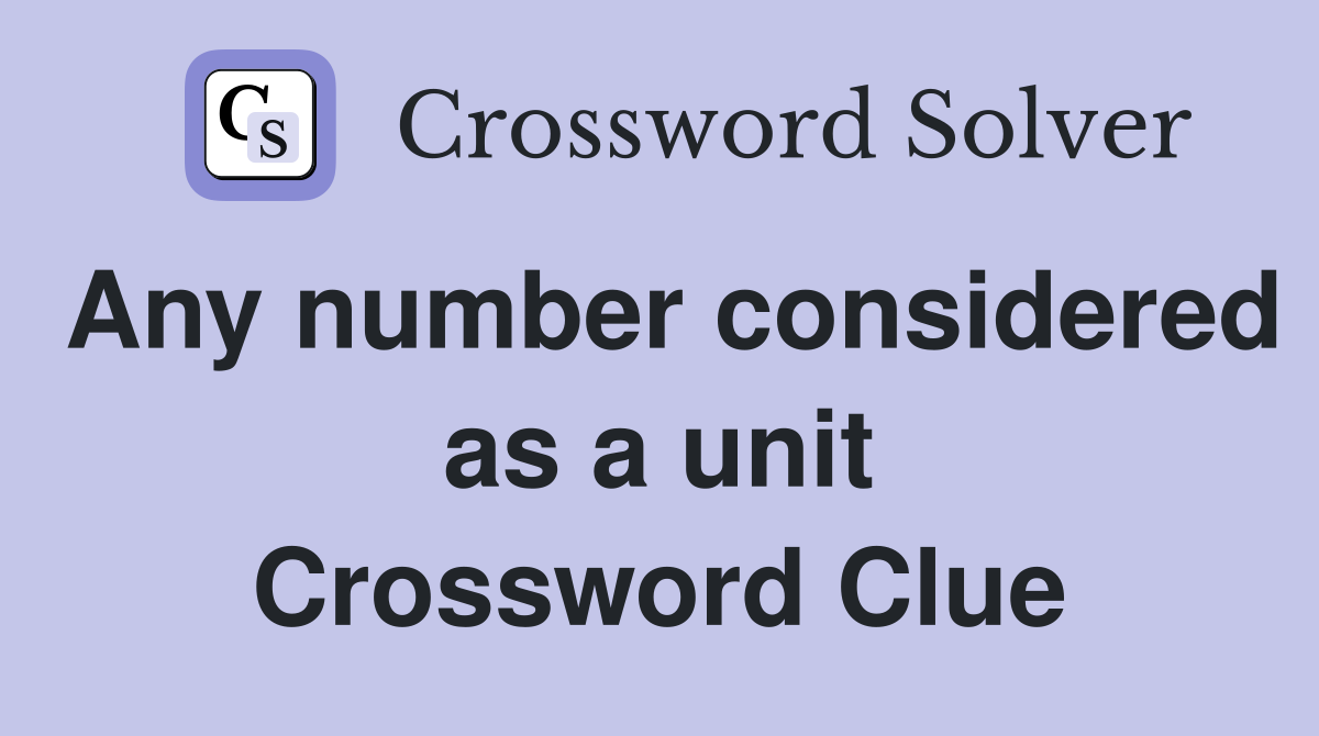 Any number considered as a unit Crossword Clue