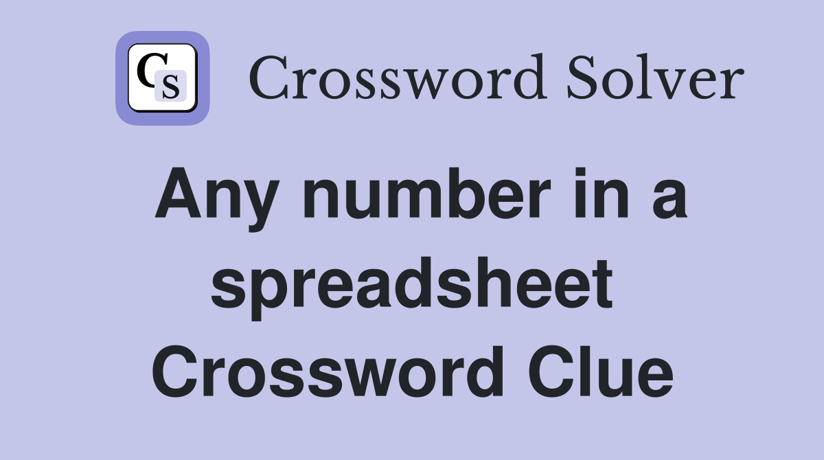 Any number in a spreadsheet Crossword Clue