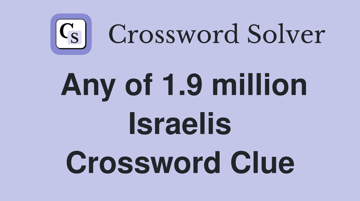 Any of 1.9 million Israelis Crossword Clue