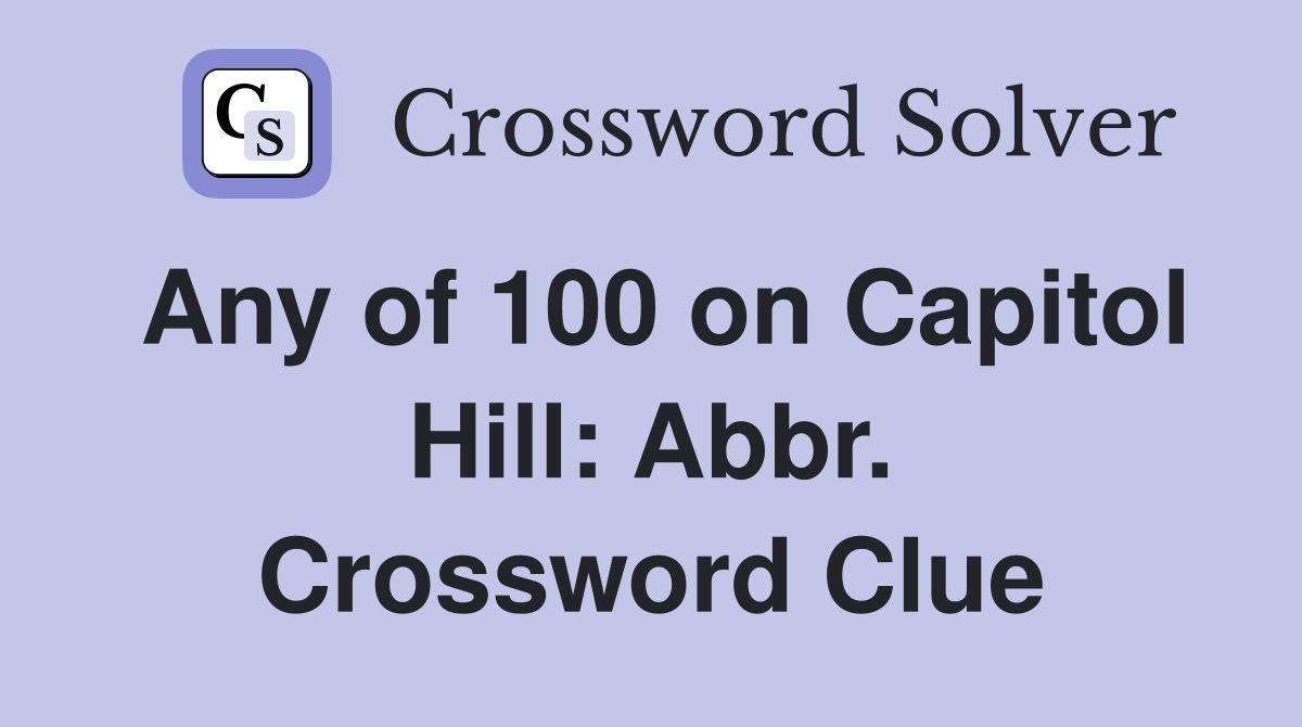 Any of 100 on Capitol Hill: Abbr. Crossword Clue
