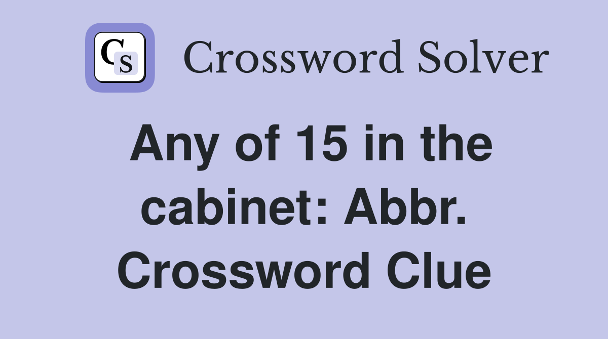 Any of 15 in the cabinet: Abbr. Crossword Clue