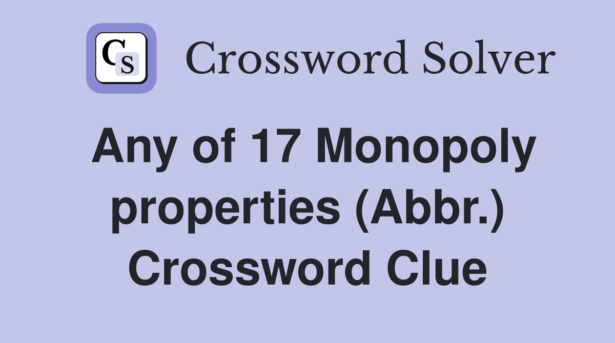Any of 17 Monopoly properties (Abbr.) Crossword Clue