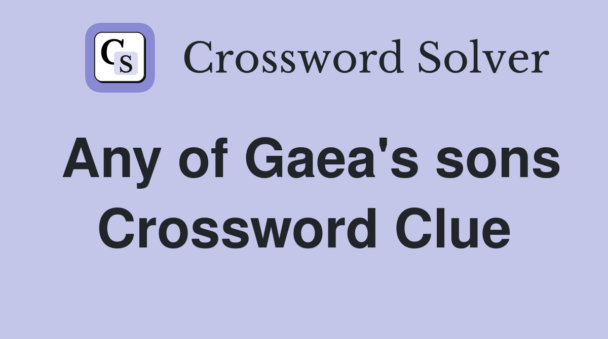 Any of Gaea's sons Crossword Clue