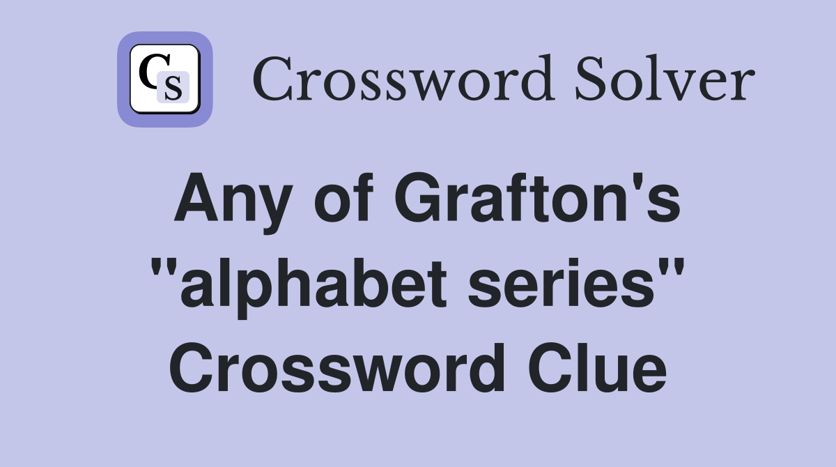 Any of Grafton's "alphabet series" Crossword Clue