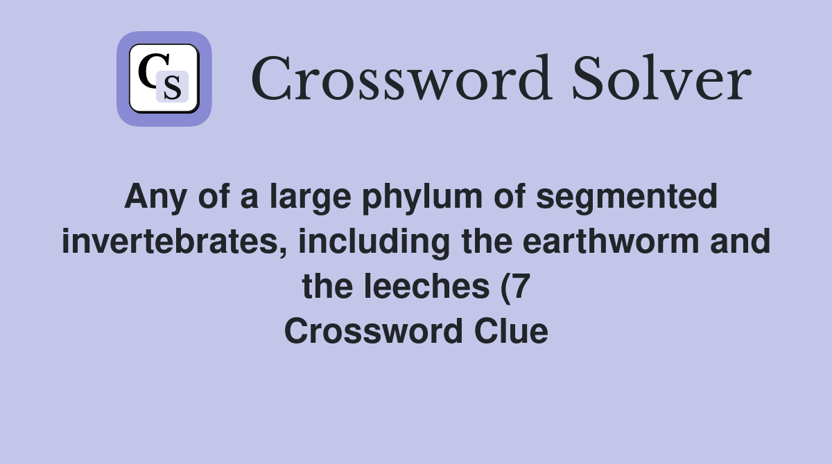 Any of a large phylum of segmented invertebrates including the Any of a large phylum of segmented invertebrates including the