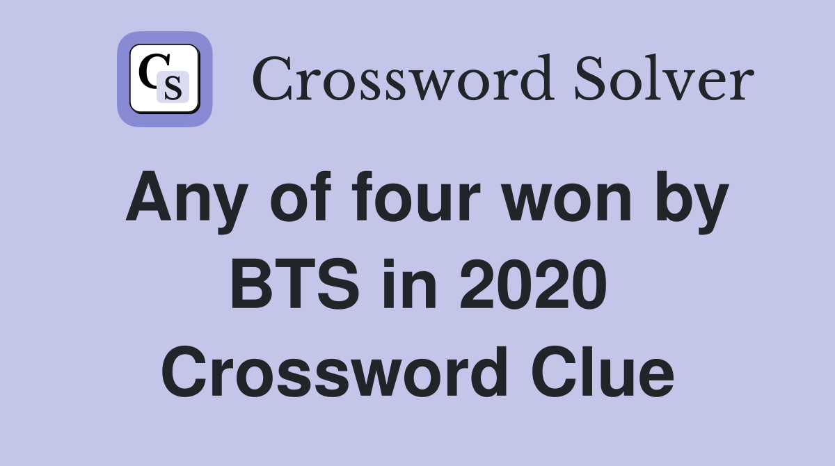 Any of four won by BTS in 2020 Crossword Clue