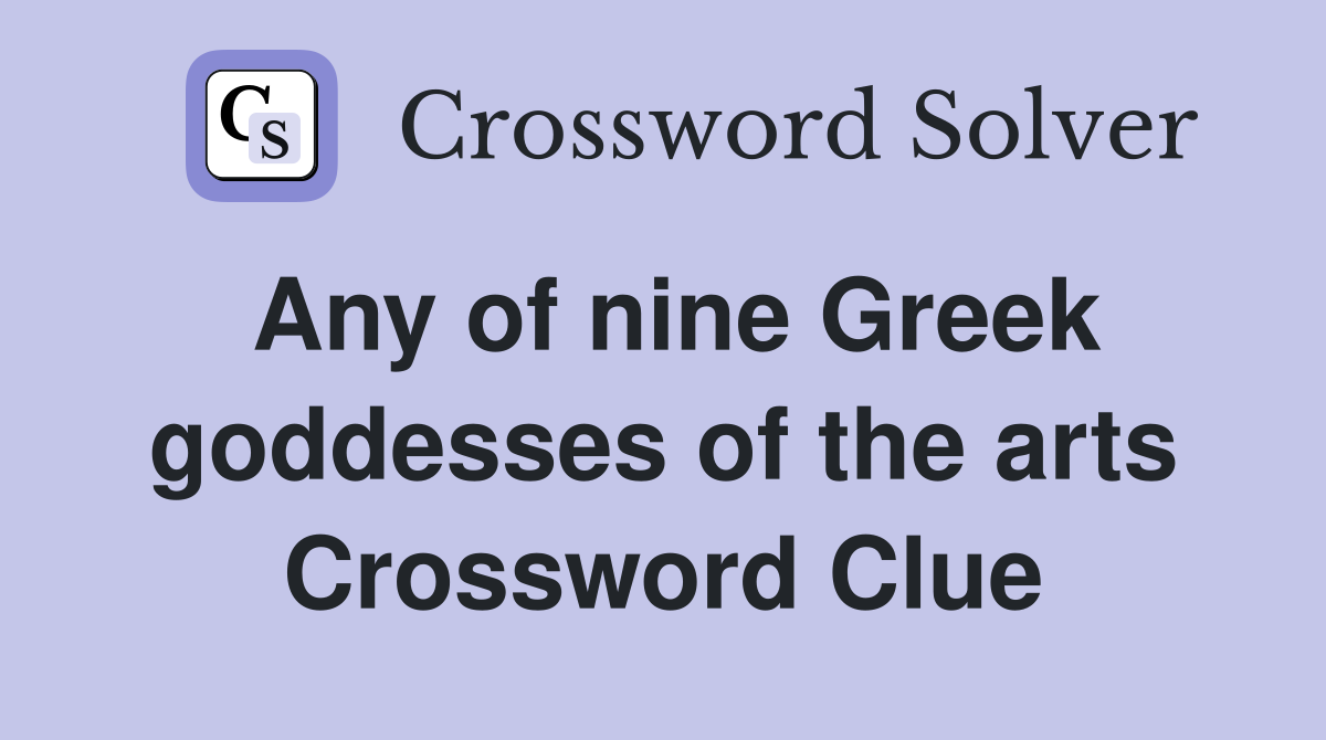 Any of nine Greek goddesses of the arts Crossword Clue