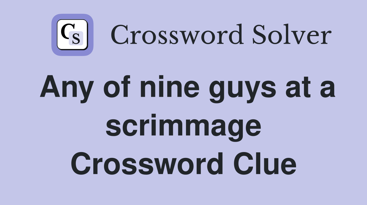 Any of nine guys at a scrimmage Crossword Clue