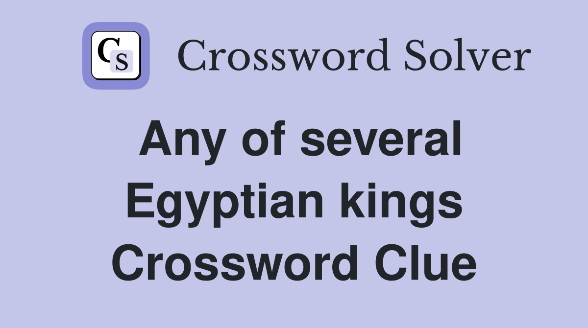 Any of several Egyptian kings Crossword Clue