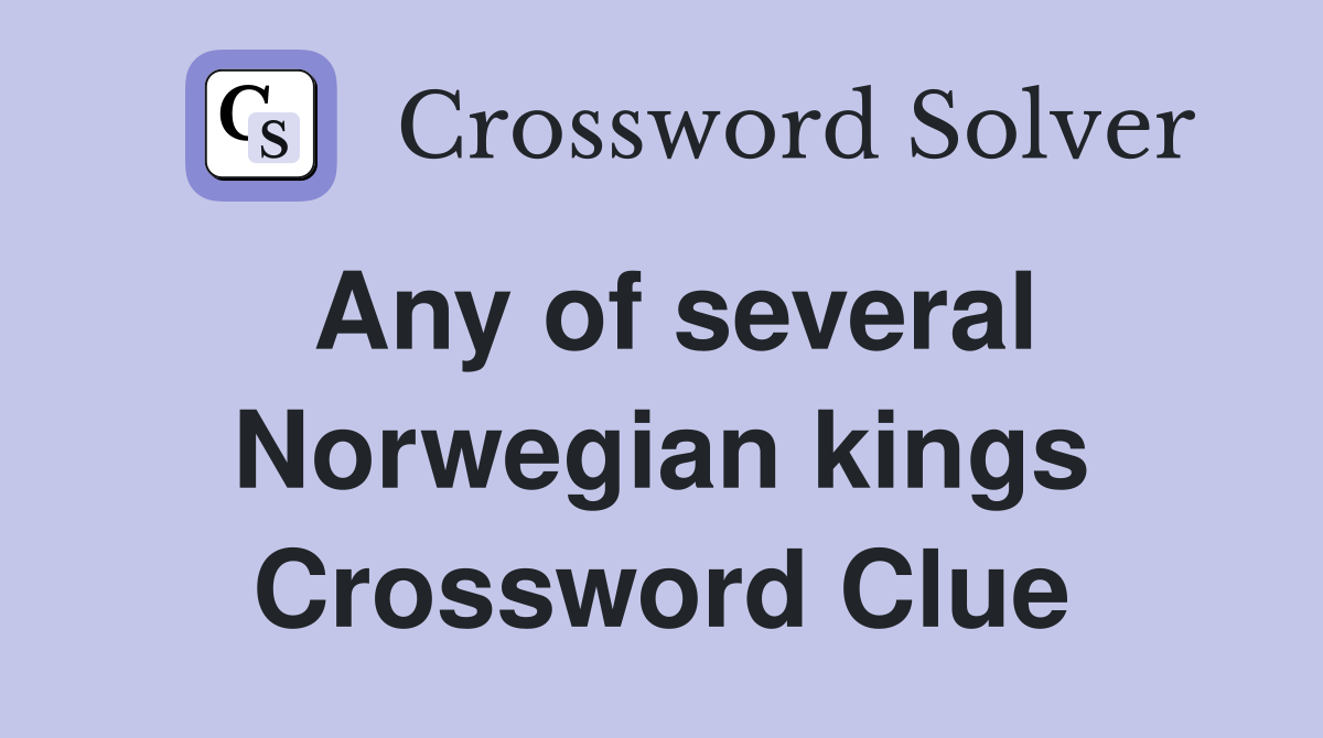 Any of several Norwegian kings Crossword Clue