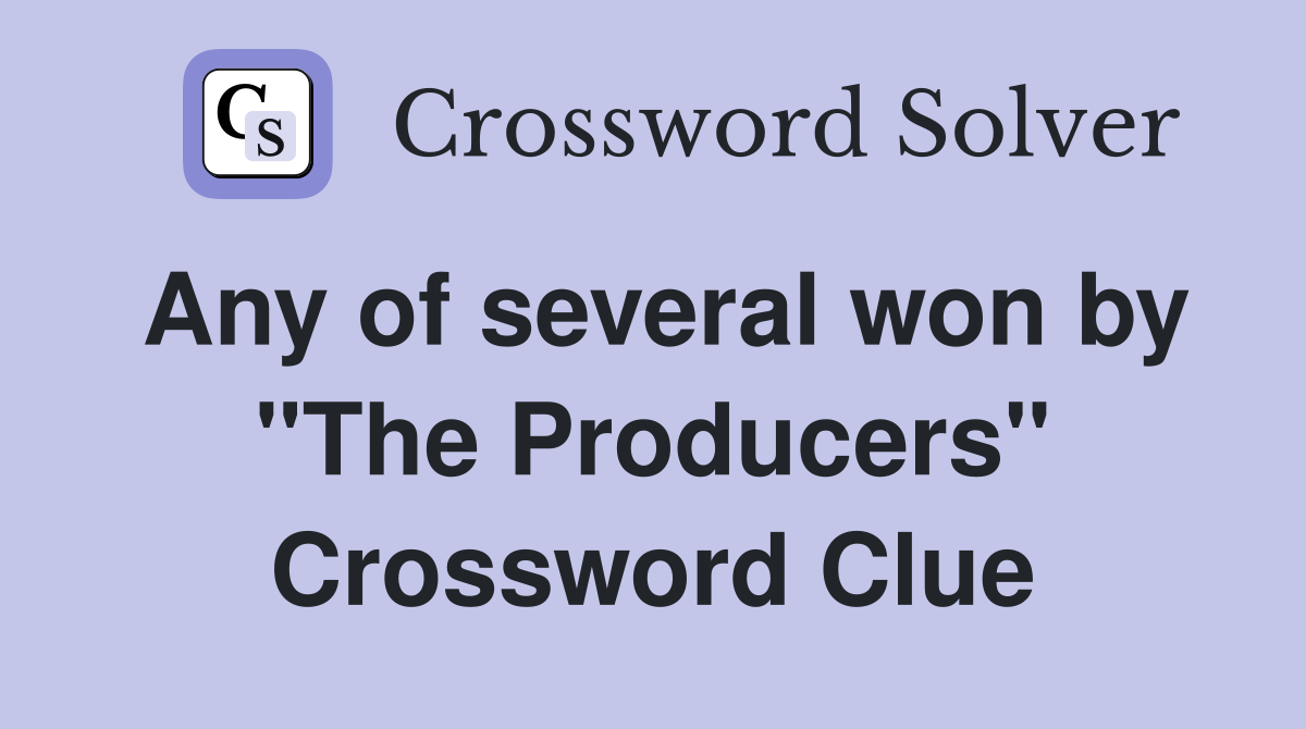 Any of several won by "The Producers" Crossword Clue
