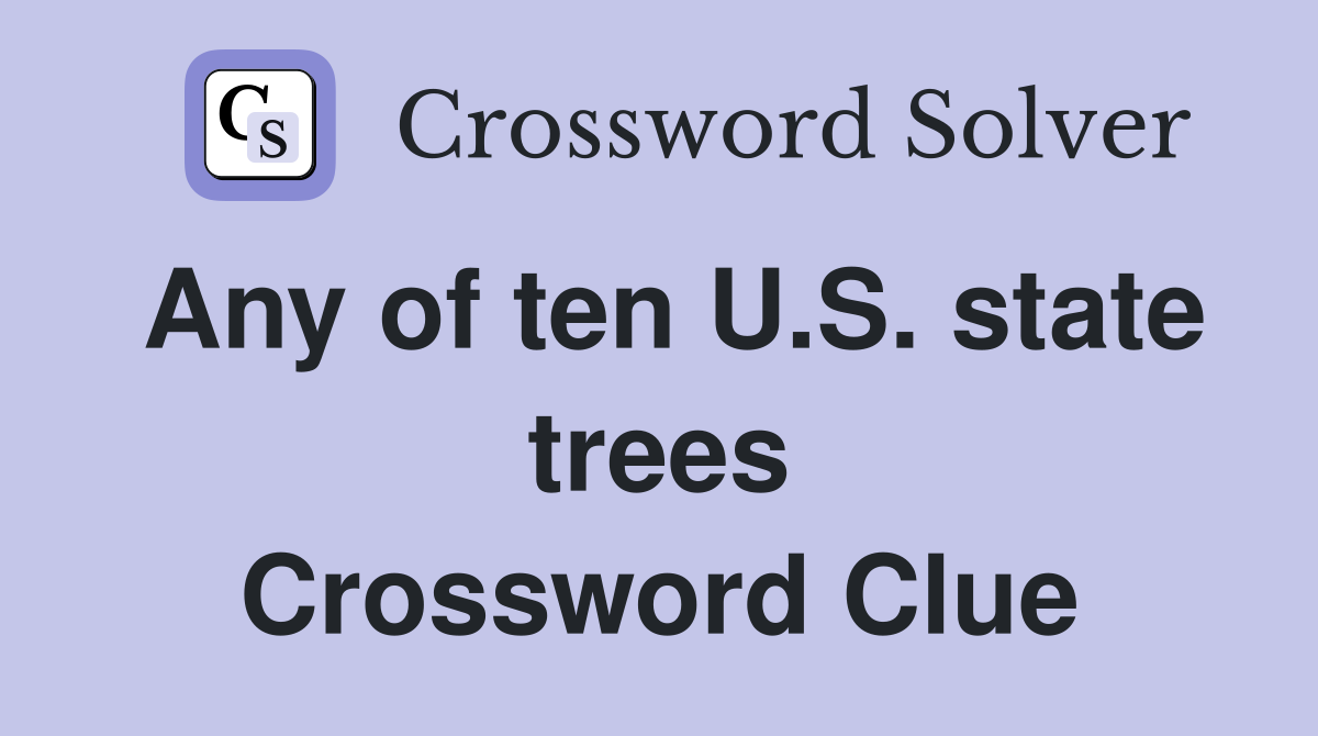 Any of ten U.S. state trees Crossword Clue
