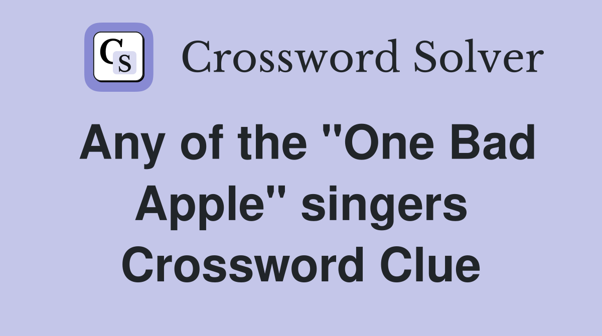 Any of the "One Bad Apple" singers Crossword Clue