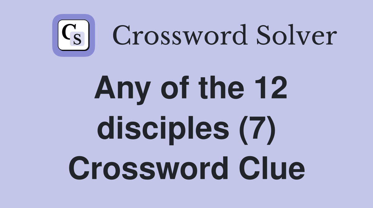 Any of the 12 disciples (7) Crossword Clue