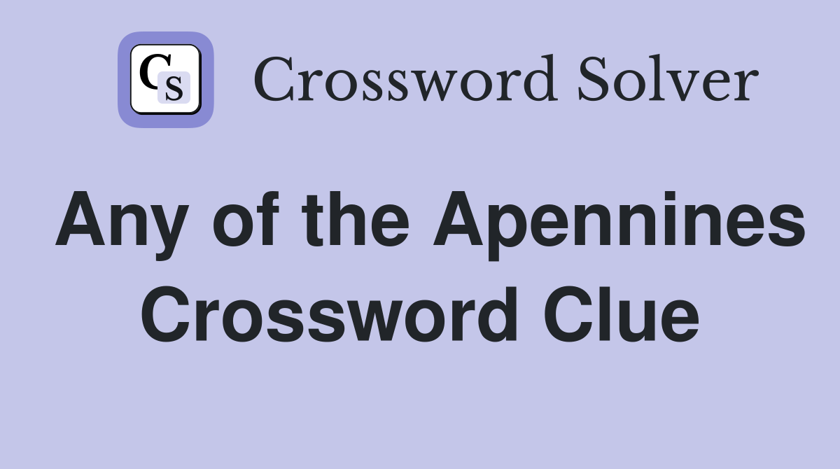 Any of the Apennines Crossword Clue