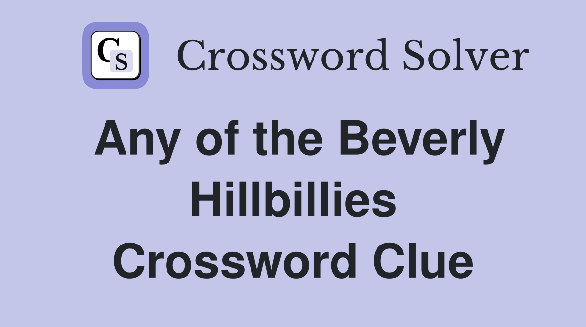 Any of the Beverly Hillbillies Crossword Clue