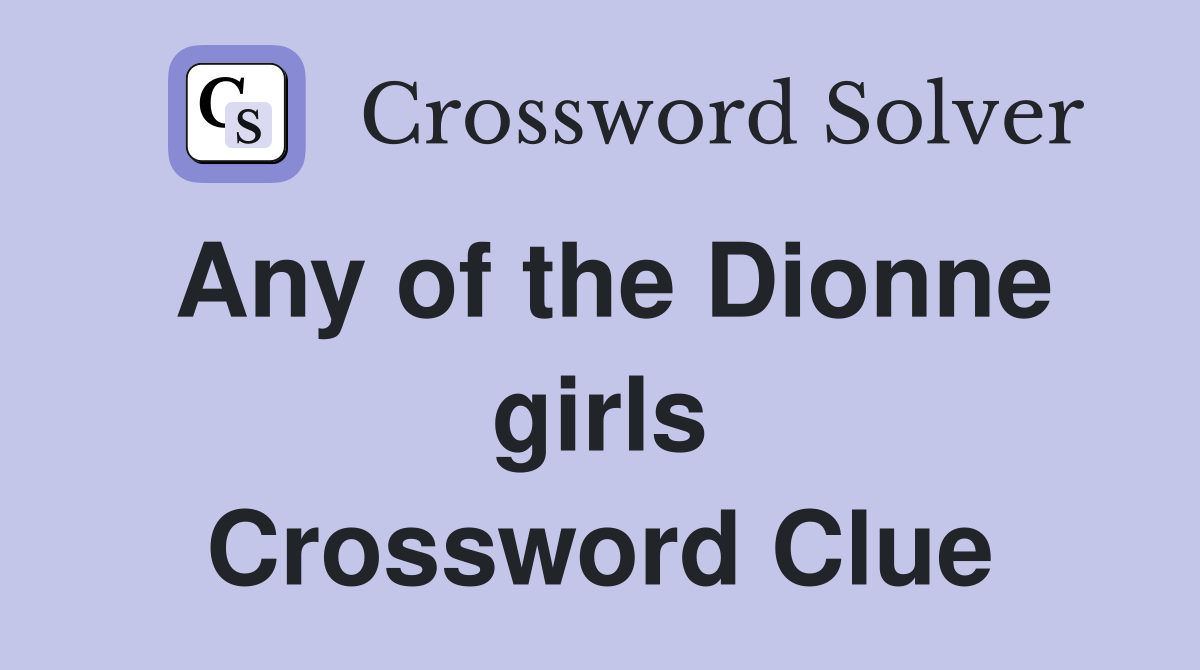 Any of the Dionne girls Crossword Clue