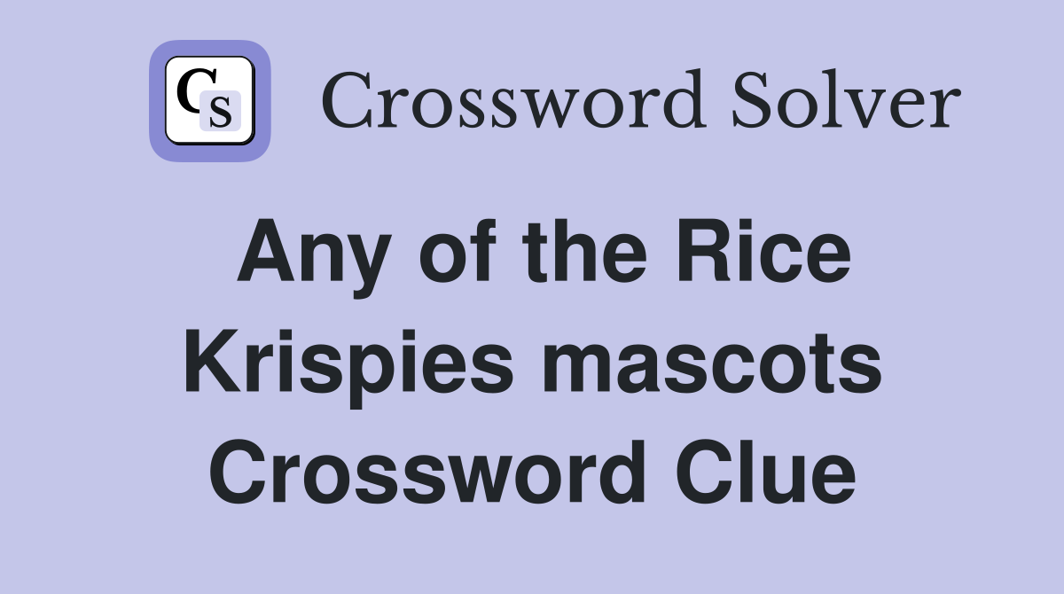 Any of the Rice Krispies mascots Crossword Clue