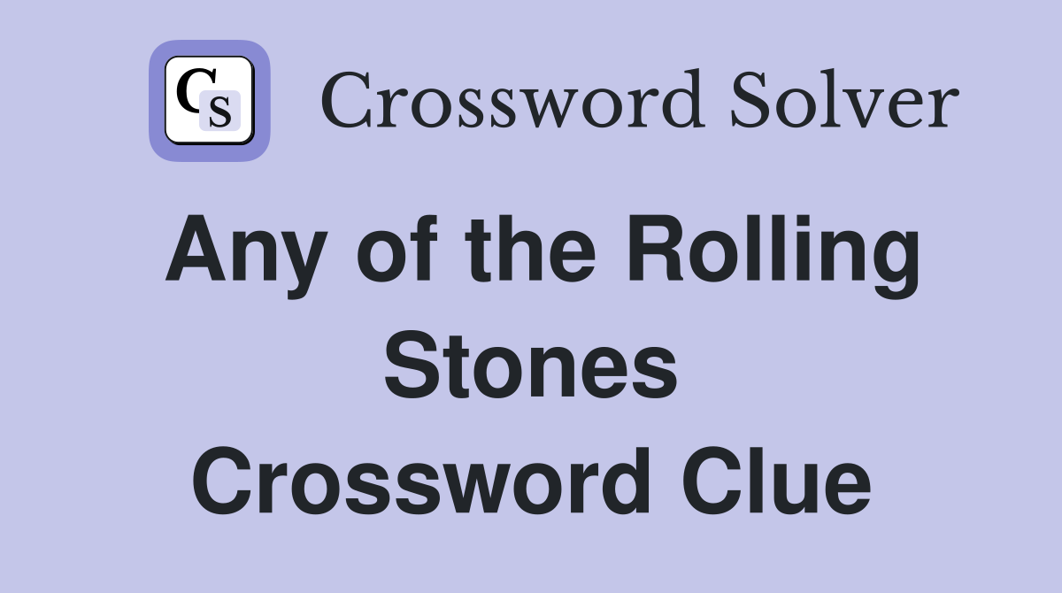 Any of the Rolling Stones Crossword Clue