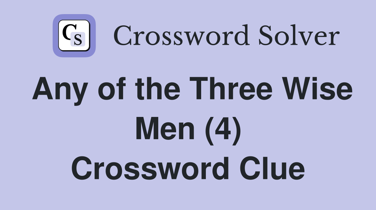 Any of the Three Wise Men (4) Crossword Clue