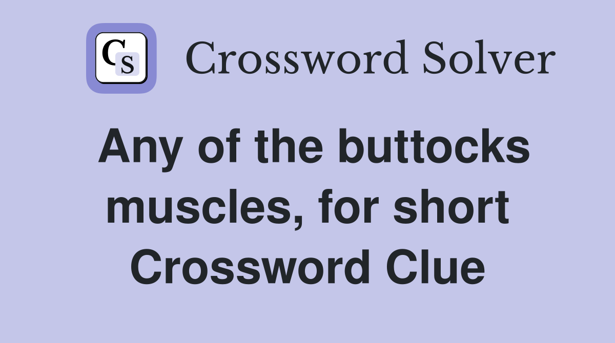 Any of the buttocks muscles, for short Crossword Clue