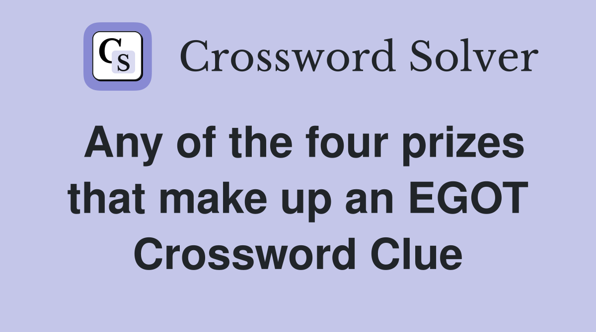 Any of the four prizes that make up an EGOT Crossword Clue
