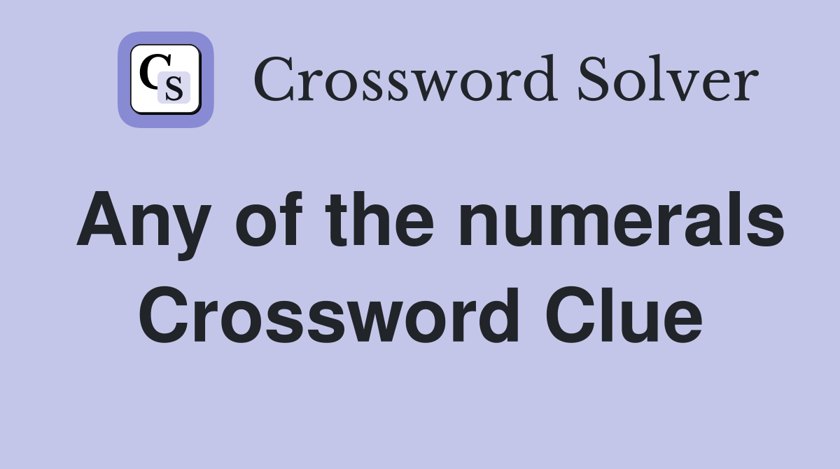 Any of the numerals Crossword Clue